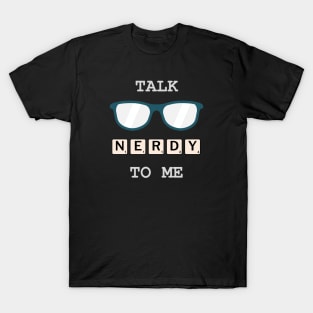 Talk Nerdy To Me T-Shirt